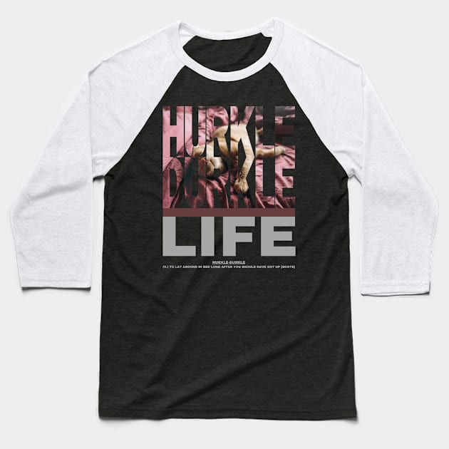 Hurkle Durkle Life style 2 Baseball T-Shirt by merchbykaez